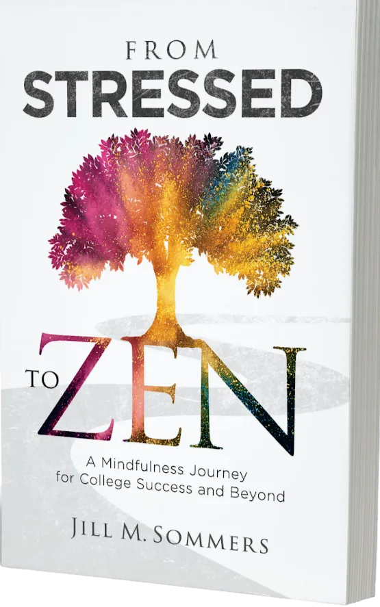 Cover of From Stressed to Zen: A Mindfulness Journey for College Success and Beyond, by Jill M. Sommers